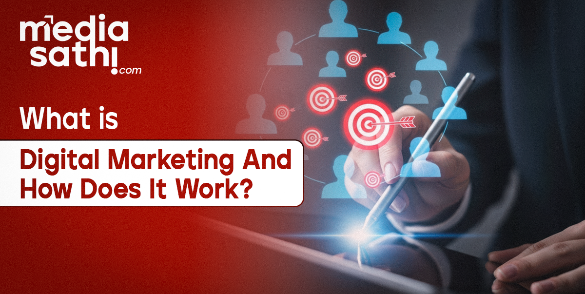 What is Digital Marketing And How Does It Work?