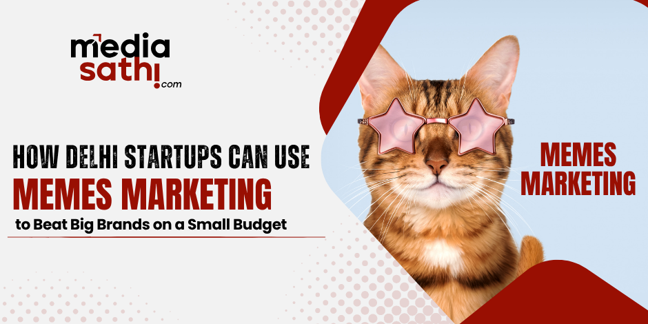 How Delhi Startups Can Use Memes Marketing to Beat Big Brands on a Small Budget