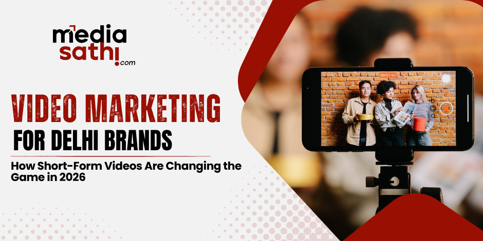 Video Marketing for Delhi Brands: How Short-Form Videos Are Changing the Game in 2026