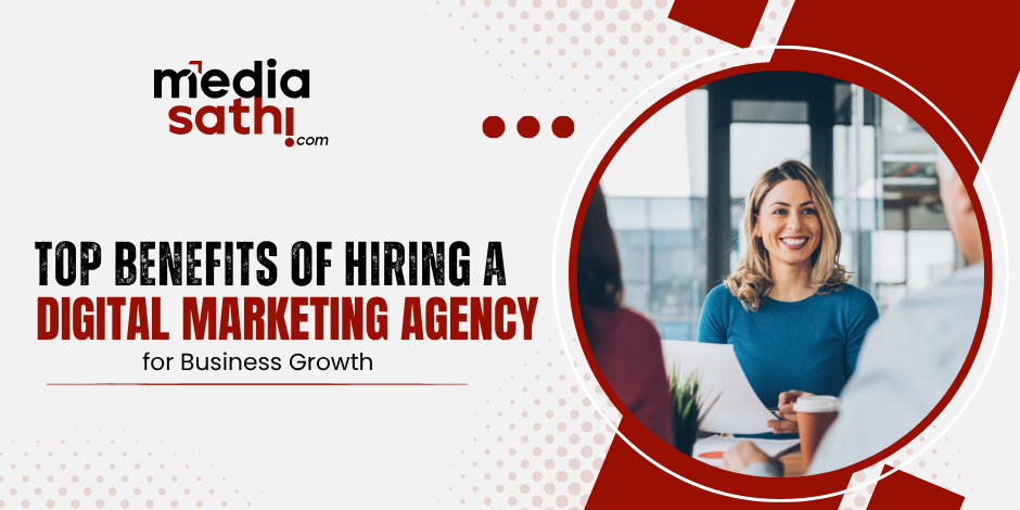 Top Benefits of Hiring a Digital Marketing Agency for Business Growth