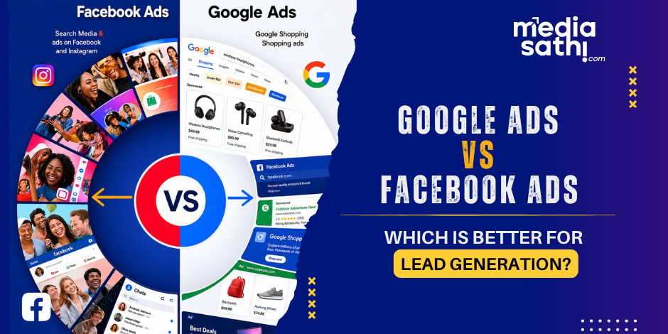 Google Ads vs Facebook Ads: Which is Better for Lead Generation?